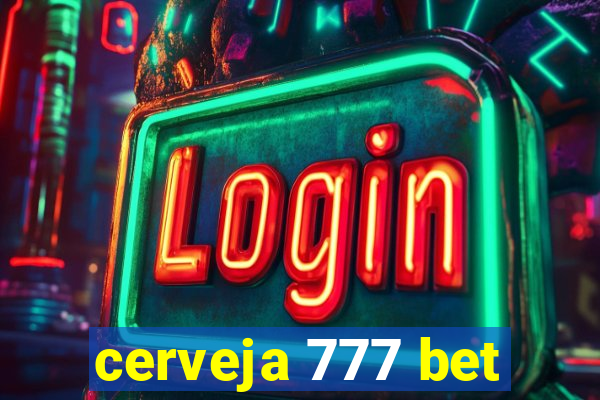 cerveja 777 bet